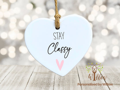 Stay Classy Ceramic Heart Gift, Small Gift, Thoughtful Gift, Boss Babe Gift, Ceramic Ornament.