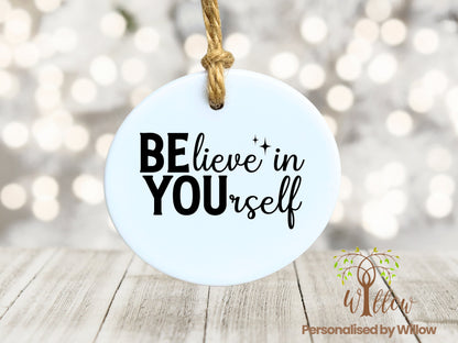 Ceramic Ornament Positive Affirmation, Motivational Quote, Confidence Boost Gift, Inspirational Hanging, Believe In Yourself Quote