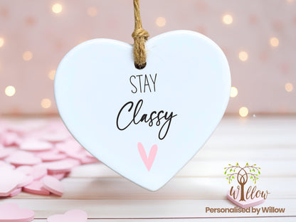 Stay Classy Ceramic Heart Gift, Small Gift, Thoughtful Gift, Boss Babe Gift, Ceramic Ornament.