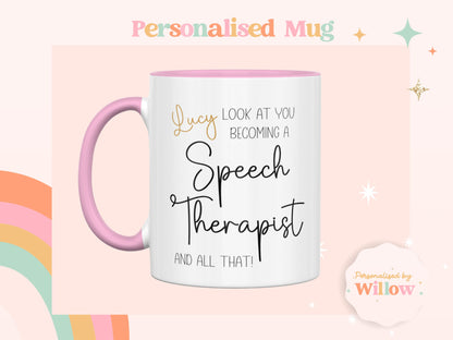 Look At You Becoming a Speech Therapist Mug, Newly Qualified Speech Therapist Mug