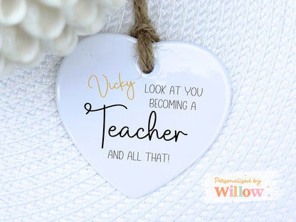 Look At You Becoming A Teacher And All That Gift, Newly Qualified Teacher NQT Ceramic Ornament