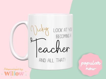 Look At You Becoming A Teacher Mug, Newly Qualified Teacher Gift