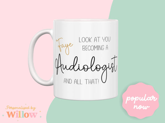 Personalised Look At You Becoming An Audiologist Mug, Gift For Newly Qualified Audiologist